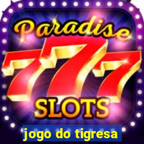 jogo do tigresa